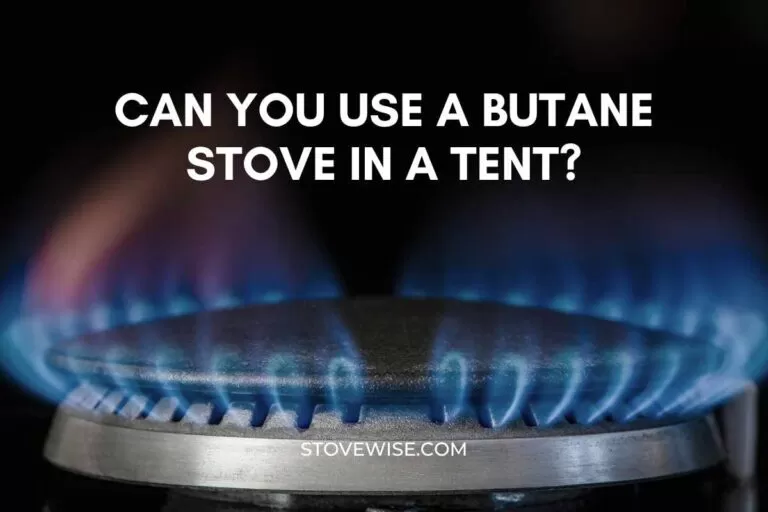 Can You Use a Butane Stove in a Tent?