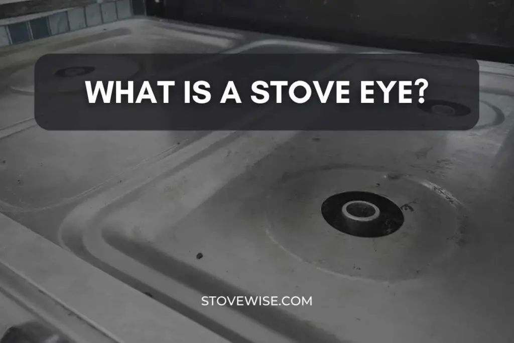 What Is a Stove Eye