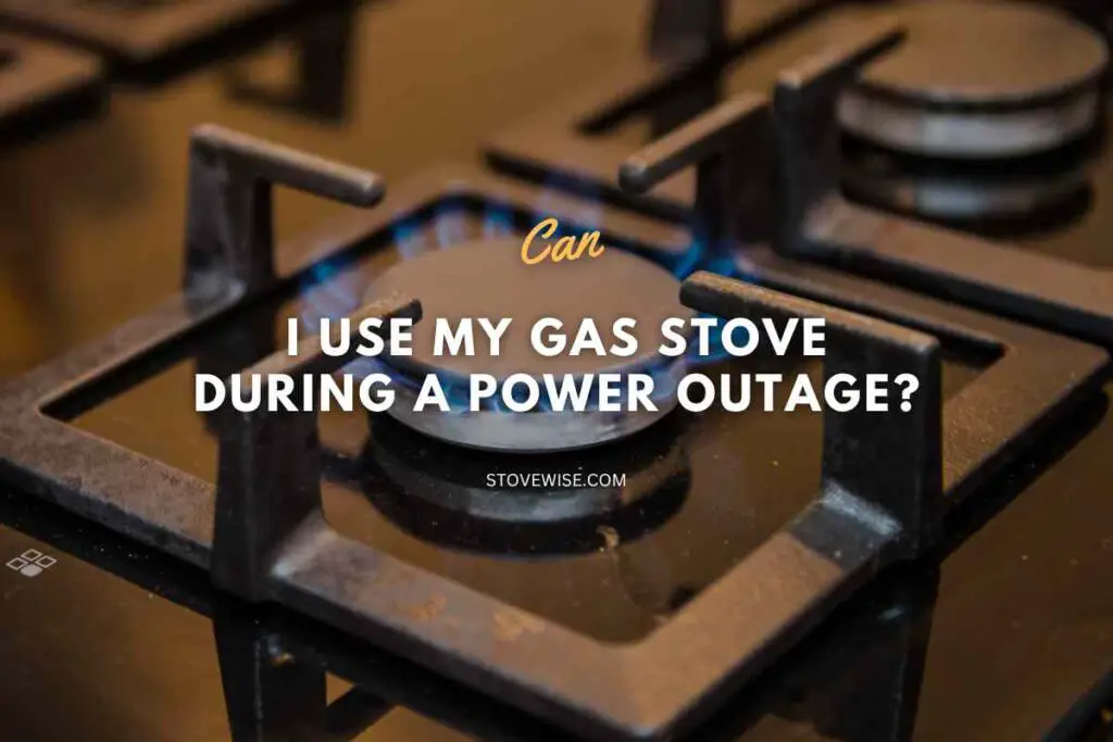Can I Use My Gas Stove During a Power Outage
