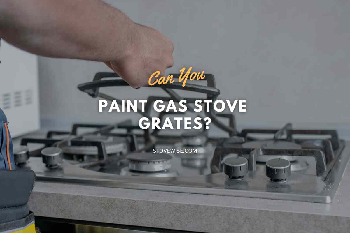 Can You Paint Gas Stove Grates? StoveWise