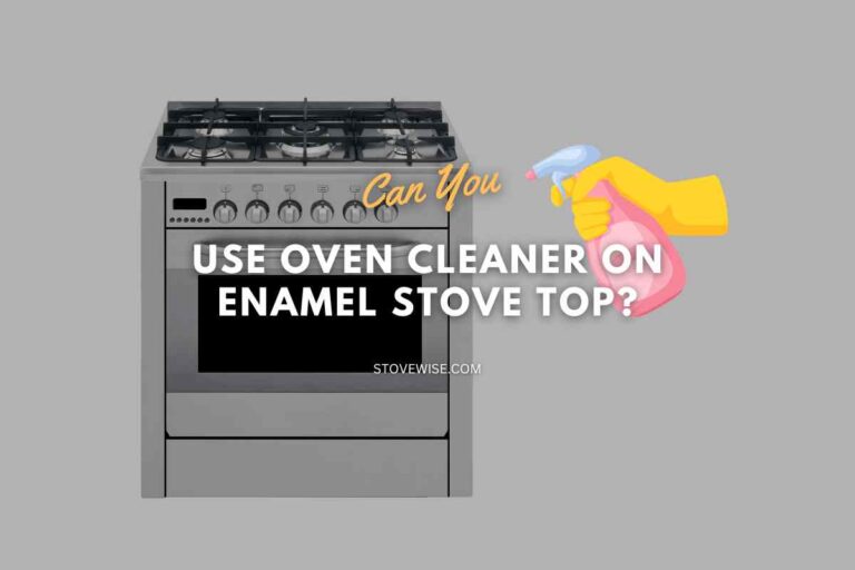 Can You Use Oven Cleaner on Enamel Stove Top?