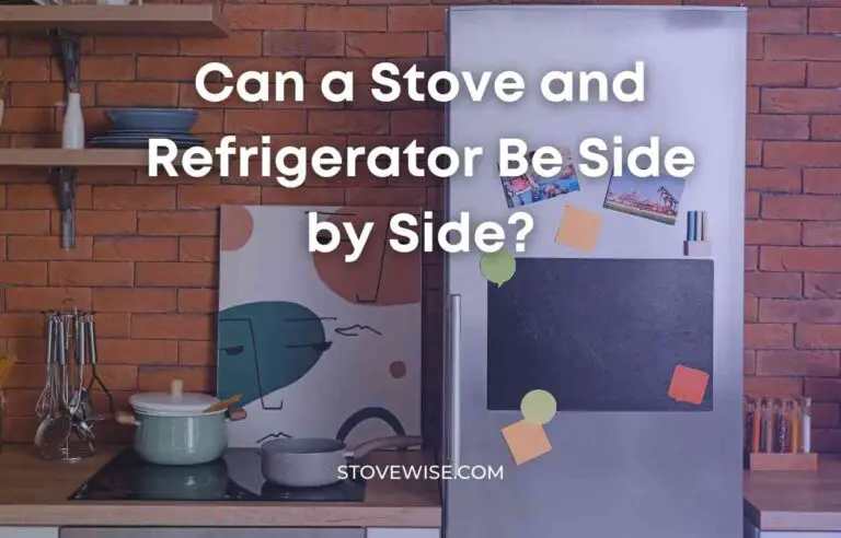 Can a Stove and Refrigerator Be Side by Side?