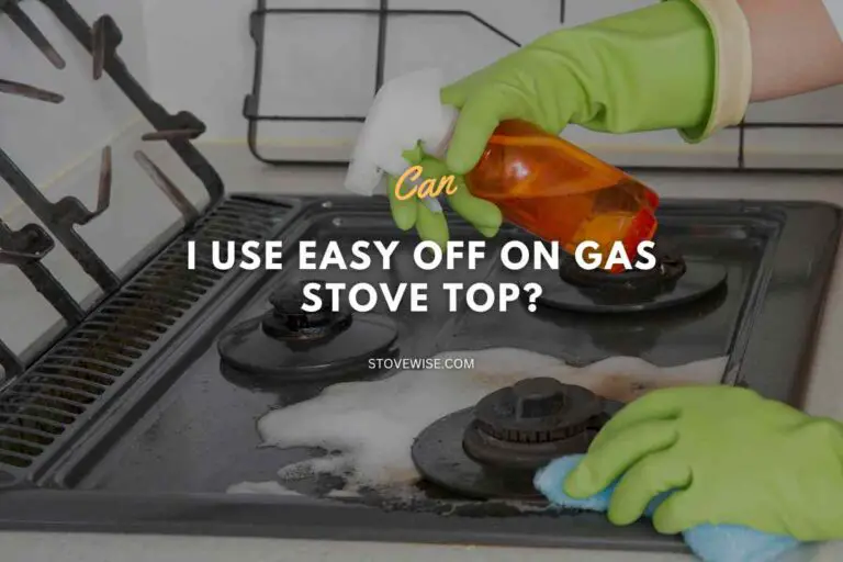 Can I Use Easy Off on Gas Stove Top?
