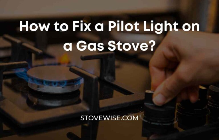 How to Fix a Pilot Light on a Gas Stove?