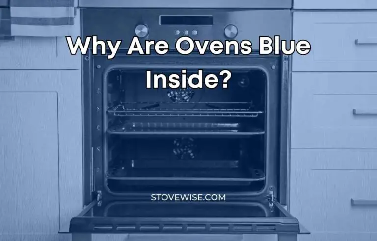 Why Are Ovens Blue Inside?