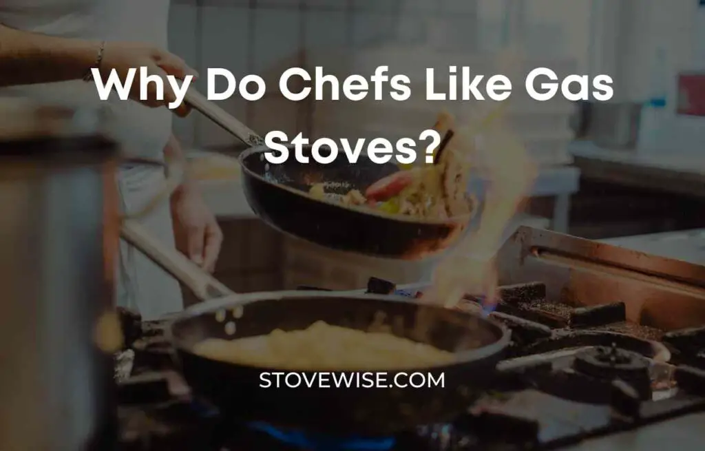 Why Do Chefs Like Gas Stoves