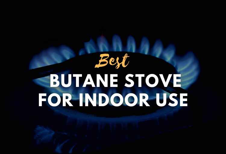 Best Butane Stove for Indoor Use