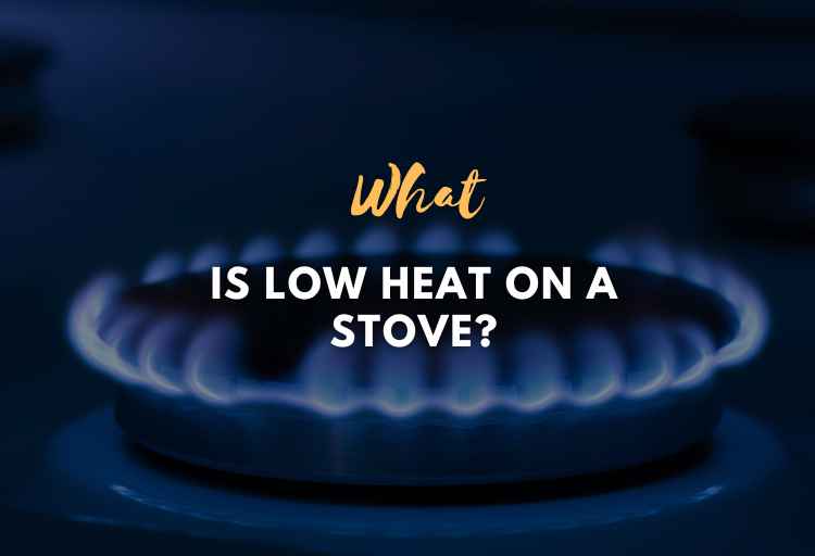 What Is Low Heat On A Stove