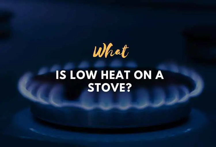 What Is Low Heat On A Stove