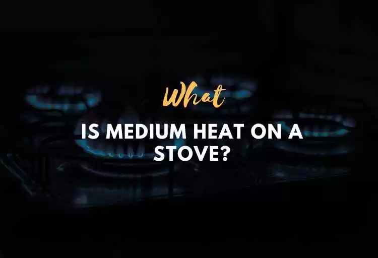 What Is Medium Heat On A Stove