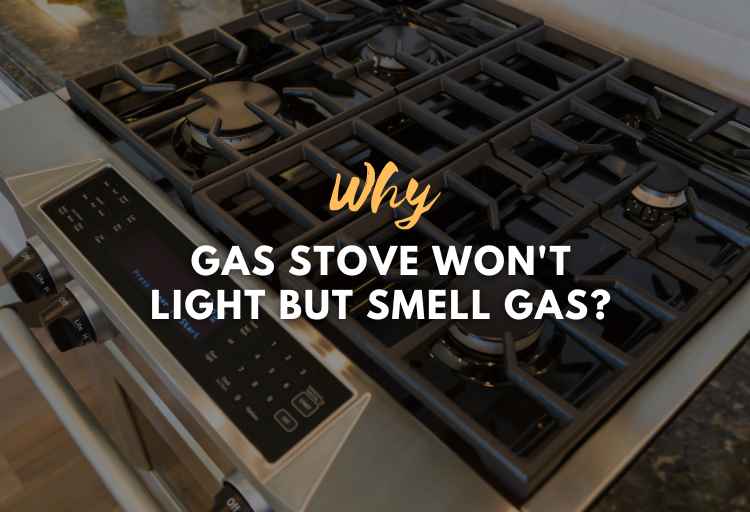 Why Gas Stove Won't Light but Smell Gas